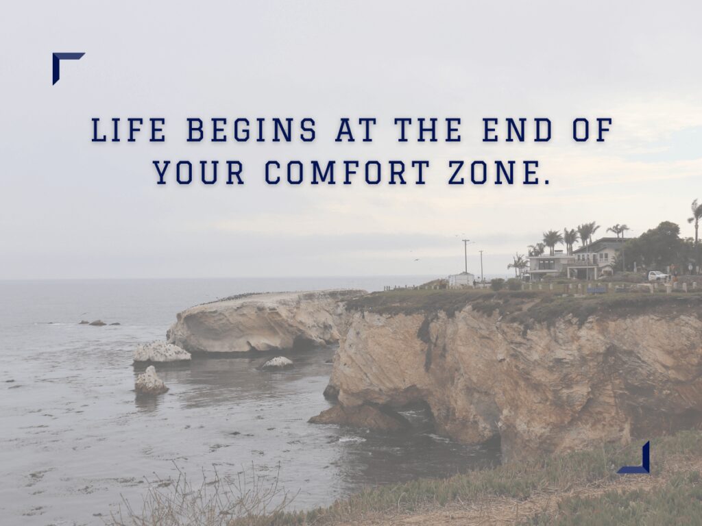 Life begins at the end of your comfort zone