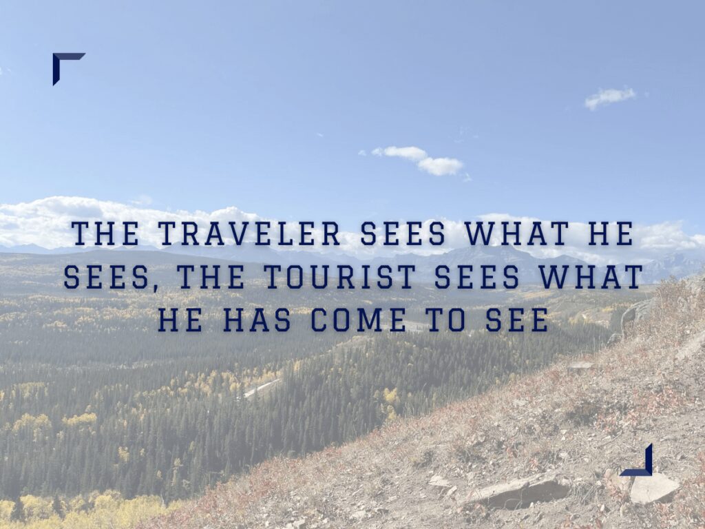 The traveler sees what he sees the tourist sees what he has come to see