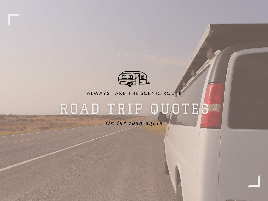 37 Road Trip Quotes To Be Ready To Hit The Road
