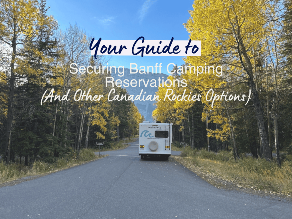 Your 2025 Guide to Securing Banff Camping Reservations