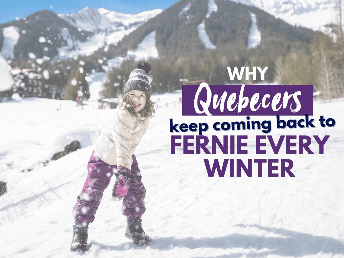 Why Quebecers keep coming back to Fernie every winter